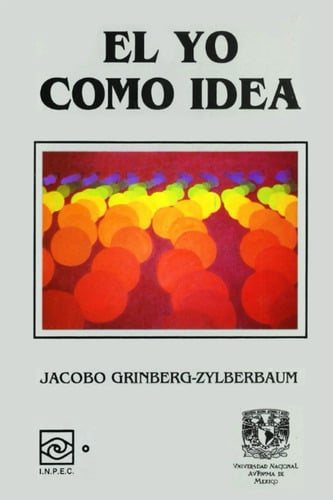 Portada de El Yo Como Idea Jacobo Grinberg Análisis De La Conciencia
