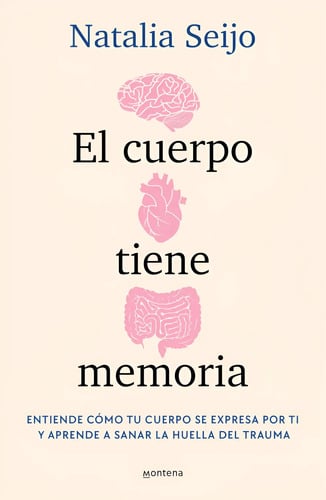 Portada de El Cuerpo Tiene Memoria - Natalia Seijo, Sanar El Trauma