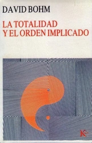 Portada de Libro La Totalidad Y El Orden Implicado - Bohm , David