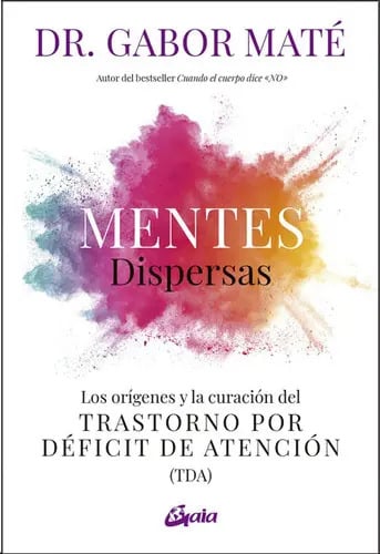Portada de Mentes Dispersas Dr Gabor Maté Orígenes Y Curación Del Tda