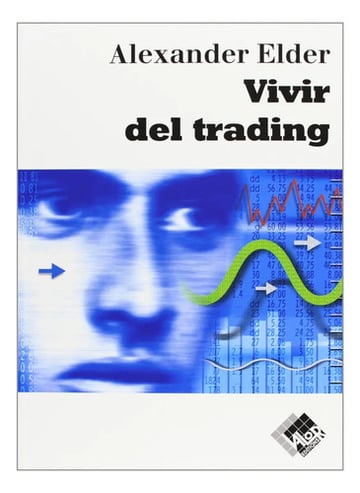 Portada de Libro Vivir Del Trading Alexander Elder Valor Tapa Blanda