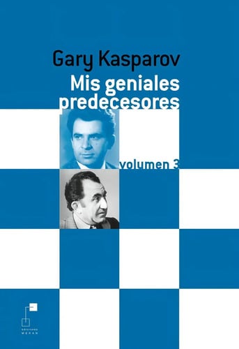 Portada de Mis Geniales Predecesores 3  Grandes Maestros Ajedrez
