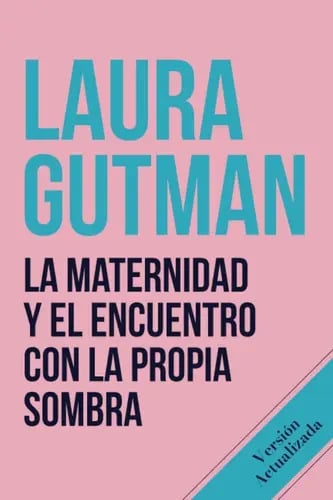 Portada de La Maternidad Y Encuentro Con Propia Sombra - Laura Gutman