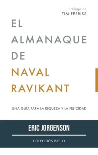 Portada de Libro El Almanaque De Naval Ravikant - Éxito Y Sabiduría