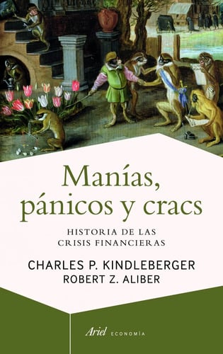 Manías, Pánicos Y Cracs: Historia De Las Crisis Financieras, De Kindleberger, Charles P.. Ariel Economía Editorial Ariel México, Tapa Blanda En Español, 2014