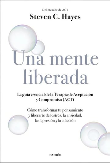 Portada de Una Mente Liberada - Steven C. Hayes - Full