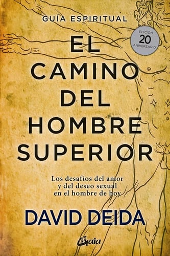 El Camino Del Hombre Superior Guía Espiritual  Deida