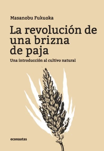 Portada de La Revolución De Una Brizna De Paja - Fukuoka, Masanobu