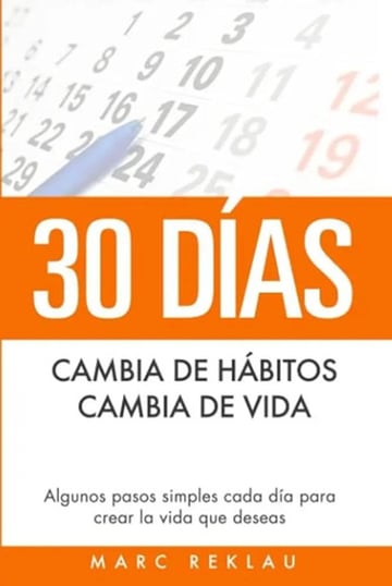 Portada de Marc Reklau: Hábitos Para Transformar Tu Vida En 30 Días