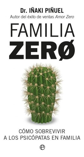 Familia Zero: Cómo Sobrevivir A Los Psicópatas En Familia, De Piñuel, Iñaki., Vol. 1. Editorial Esfera De Los Libros, Tapa Blanda En Español, 2025