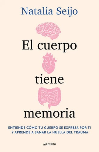 El Lenguaje Y La Memoria Del Cuerpo, De Seijo, Natalia., Vol. 1. Editorial Montena, Tapa Blanda, Edición 1 En Español, 2024