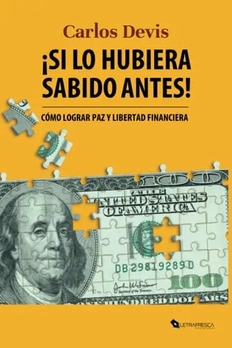 Portada de Si Lo Hubiera Sabido Antes: Libertad Financiera Y Consejos