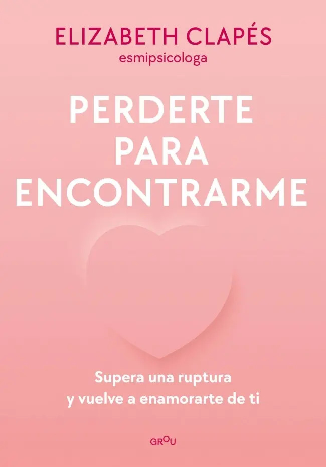Portada de Libro Perderte Para Encontrarme - Elizabeth Clapés - Montena