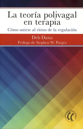 Portada de La Teoria Polivagal En Terapia: Como Unirse Al Rimo De La Re
