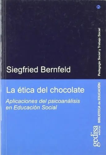 Portada de La Ética Del Chocolate, De Bernfeld, Siegfried., Vol. Volumen Unico. Editorial Gedisa, Tapa Blanda En Español, 2005