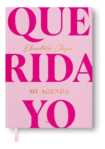 Libro Querida Yo. Mi Agenda, De Elizabeth Clapés, Vol. 1. Editorial Montena, Tapa Dura