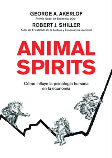 Portada de Animal Spirits: Cómo Influye La Psicología Humana En La Economía, De Shiller, Robert J.. Economía Editorial Sin Fondo Editorial México, Tapa Blanda En Español, 2013