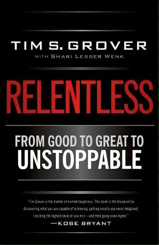 Relentless : From Good To Great To Unstoppable, De Tim S. Grover. Editorial Simon & Schuster, Tapa Dura En Inglés