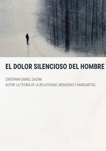 Libro El Dolor Silencioso Del Hombre, De Cristhian Daniel Gaona. Editorial Independently Published, Tapa Blanda