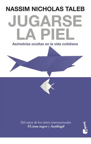 Jugarse La Piel | Taleb Riesgo Responsabilidad Éxito