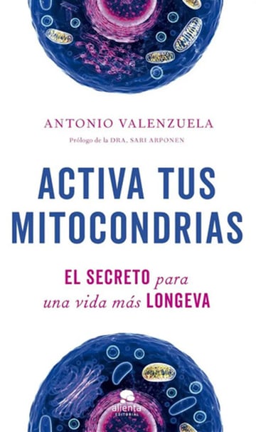 Activa Tus Mitocondrias Antonio Valenzuela Salud Nutricion