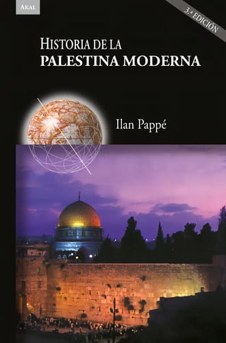 Libro Historia De La Palestina Moderna 3ª Ed. Ilan Pappé Ediciones Akal Español 2024