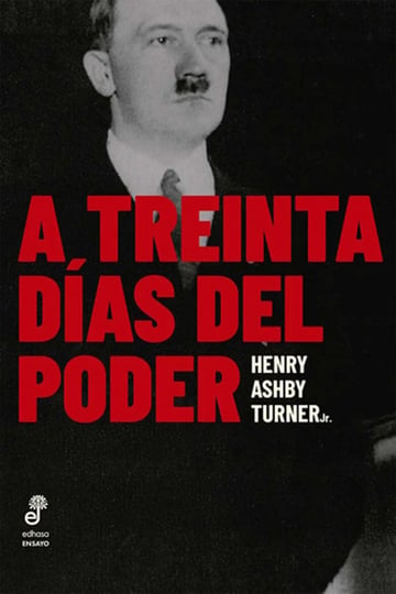 Libro A Treinta Días Del Poder, De Henry Ashby Turner Jr.. Editorial Edhasa, Tapa Blanda (2025)