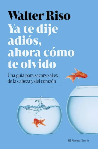 Ya Te Dije Adiós Walter Riso Ahora Cómo Olvido Ruptura Amor