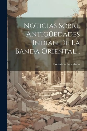 Noticias Sobre Antigüedades Indian De La Banda Oriental