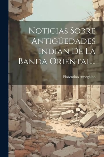 Noticias Sobre Antigüedades Indian De La Banda Oriental