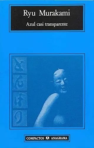 Azul Casi Transparente. Ryu Murakami. Anagrama
