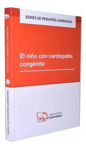 Pediatría 2 El Niño Con Cardiopatía Congénita - Garrahan