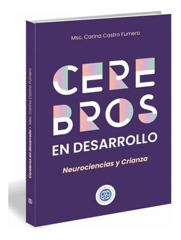 Cerebros En Desarrollo. Neurociencias Y Crianza: Neurociencias Y Crianza, De Castro Fumero, Carina. Editorial Neuropsicología Infantil, Tapa Blanda, Edición 1 En Español, 2024