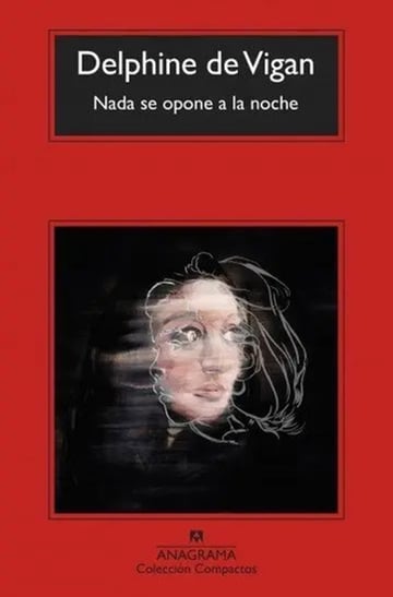 Delphine De Vigan Nada Se Opone A La Noche Anagrama