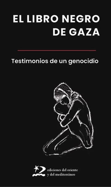 El Libro Negro De Gaza Testimonios De Un Genocidio