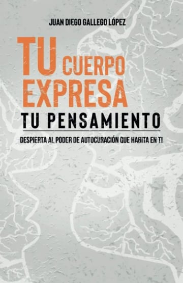 Libro - Tu Cuerpo Expresa Tu Pensamiento - Gallego López