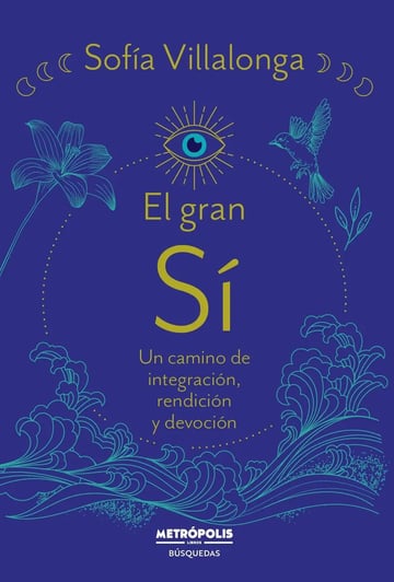 El Gran Si - un Camino de Integracion, Rendicion y Devocion