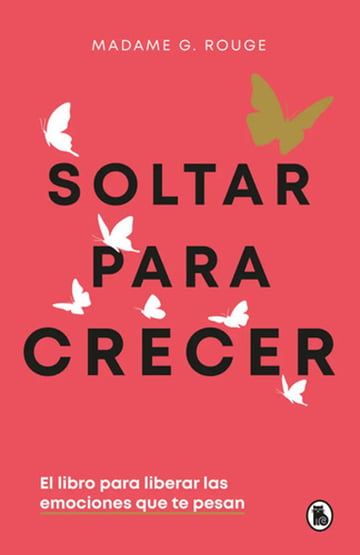 Libro Soltar Para Crecer, De Madame G Rouge, Vol. 1. Editorial Bruguera, Tapa Dura (2025)
