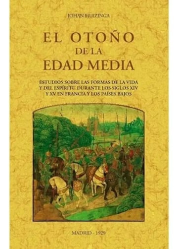 Huizinga El Otoño De La Edad Media Historia Medieval