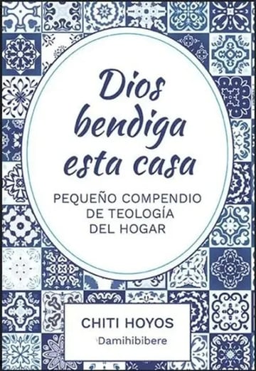Dios Bendiga Esta Casa Teología Del Hogar Hoyos