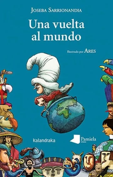 Una Vuelta Al Mundo Historia Ilustrada Sarrionandia