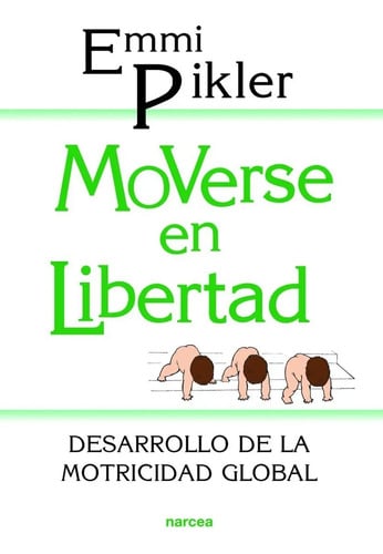 Moverse En Libertad - Emmi Pikler - Psicomotricidad