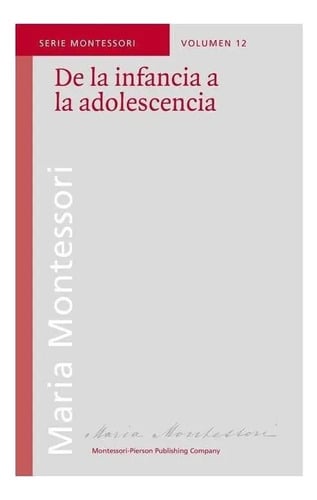 De La Infancia A La Adolescencia - María Montessori