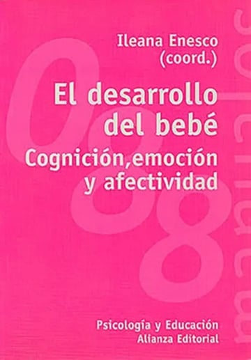El Desarrollo Del Bebé. Cognición, Emoción Y Afectividad
