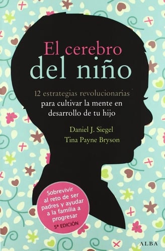 El Cerebro Del Niño - Daniel J. Siegel - Tina Payne Bryson
