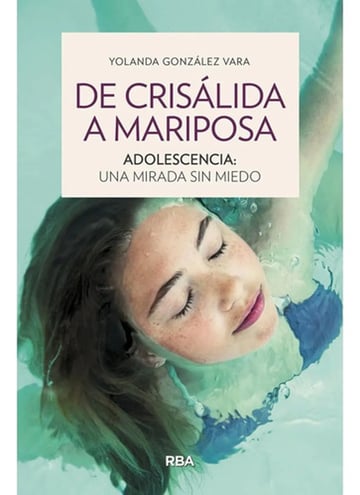 De Crisálida A Mariposa. Adolescencia: Una Mirada Sin Miedo