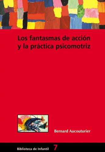 Los Fantasmas De Accion Y L Practica Psicomotriz Aucouturier