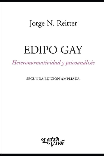 Edipo Gay. Segunda Edición Ampliada - Reitter, Jorge