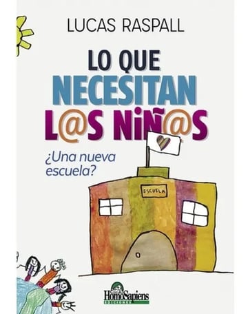 Raspall  Lo Que Necesitan Los Niños ¿una Nueva Escuela?