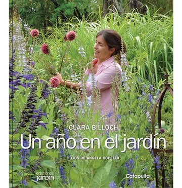 Un Año En El Jardín. Clara Billoch. Fotos De Angela Copello.